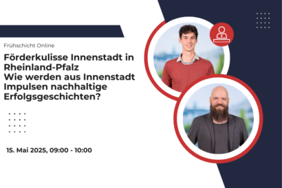 Frühschicht Online – Förderkulisse Innenstadt in Rheinland-Pfalz: Wie werden aus Innenstadt Impulsen nachhaltige Erfolgsgeschichten?