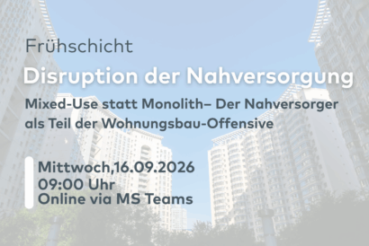 Disruption der Nahversorgung | Mixed-Use statt Monolith – Der Nahversorger als Teil der Wohnungsbau-Offensive